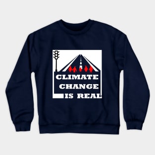 climate change is real, awareness, environmental Crewneck Sweatshirt